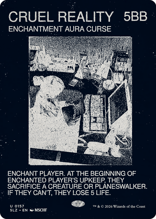 Cruel Reality (0157) [Secret Lair x MSCHF: The Zeta Set]